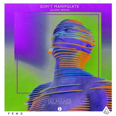 ALMANDDont Manipulate (Slomo Remix)