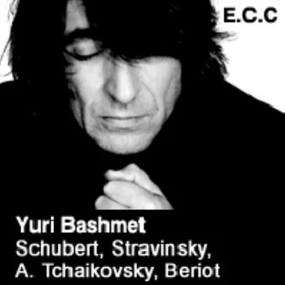 Yuri BashmetSchubert／Stravinsky／A. Tchaikovsky／Beriot