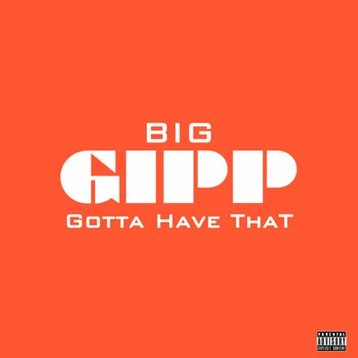 Big GippGotta Have That (J. Wells Mix)