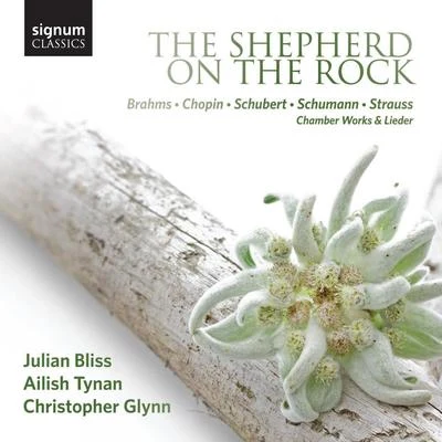 Julian BlissThe Shepherd on the Rock: Chamber Works and Lieder by Brahms, Chopin, Schubert, Schumann and Strauss