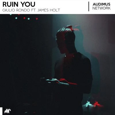 James HoltGiulio RondoRuin You (feat. James Holt)