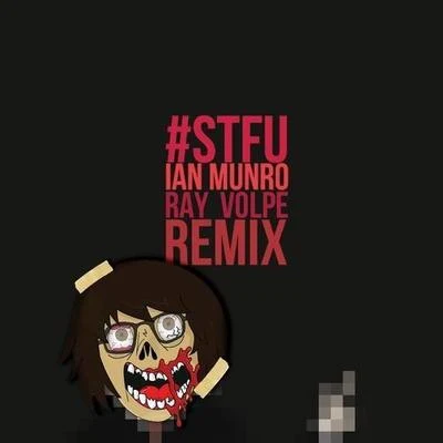 Ray Volpe/JPB/Cole Sipe/Mendum/Krys Talk#STFU (Ray Volpe Remix)