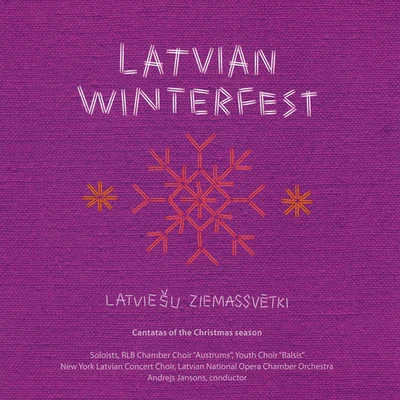 Latvian National Opera Chamber OrchestraRLB Chamber Choir AstrumsBalsis Youth ChoirNew York Latvian Concert ChoirAndrejs JansonsLATVIAN WINTERFEST - Cantatas of the Christmas Season