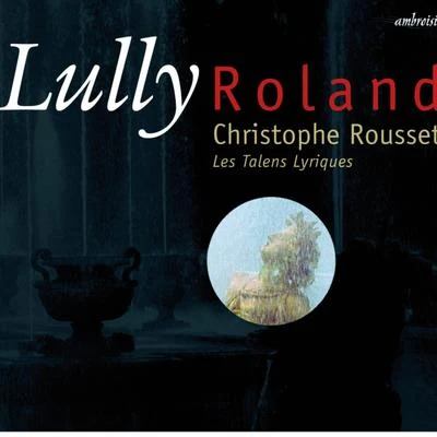 Christophe Rousset/Derek Lee Ragin/Nicola Porpora/Ewa Mallas-godlewska/Les Talens LyriquesLully: Rolland