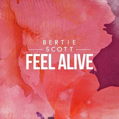 Bertie ScottFeel Alive