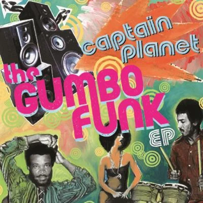 Captain Planet/SarkodieThe Gumbo Funk