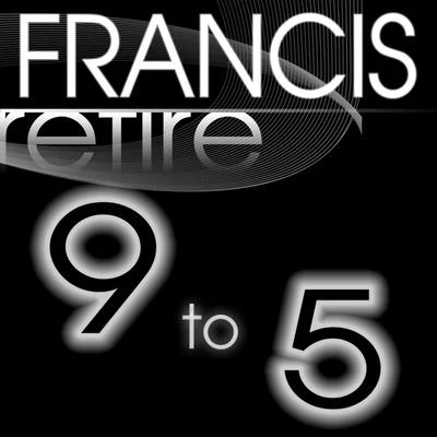 Woody/FrancisRetire 9 to 5