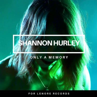 Shannon Hurley/BissenOnly a Memory