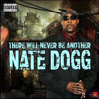 Nate DoggThere Will Never Be Another Nate Dogg