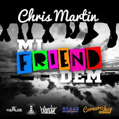 Chris MartinMi Friend Dem