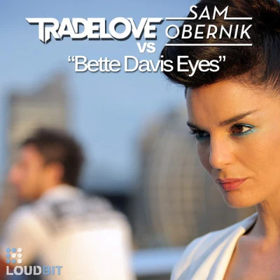 TradeloveBette Davis Eyes (Tradelove Vs. Sam Obernik)