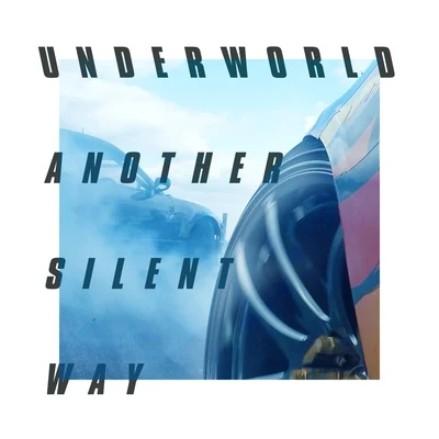 UnderworldMark KnightD. RamirezAnother Silent Way (Film Edit)