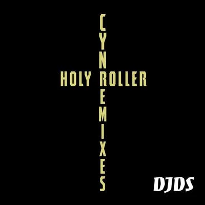 CYN/idntrmmbr.Holy Roller (DJDS Remix)