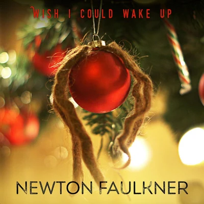 Newton FaulknerWish I Could Wake Up