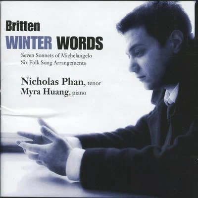 Nicholas PhanBritten: Winter Words, Seven Sonnets Of Michelangelo, Six Folk Song Arrangements