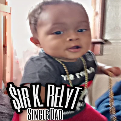 $ir K. RelytSingle Dad