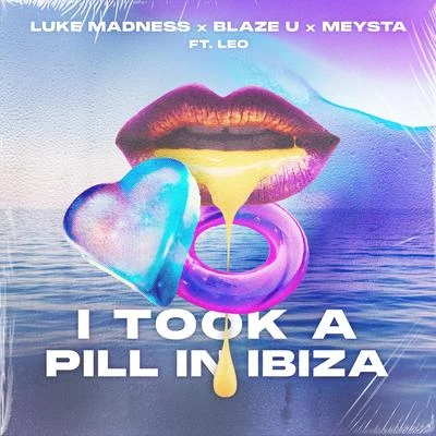 Luke MadnessI Took A Pill In Ibiza