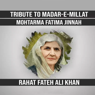 Rahat Fateh Ali KhanTribute to Madar-e-Millat Mohtarma Fatima Jinnah