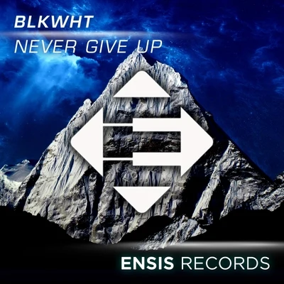 BLKWHT/Dave Till/TAAMY/Eric Mendosa/DDevilNever Give Up