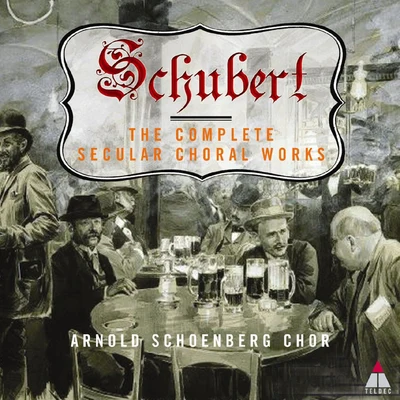 Arnold Schoenberg ChorSchubert: The Complete Secular Choral Works