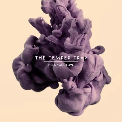 The Temper TrapNeed Your Love