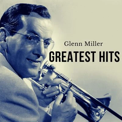 Glenn MillerGlenn Miller & His OrchestraGreatest Hits