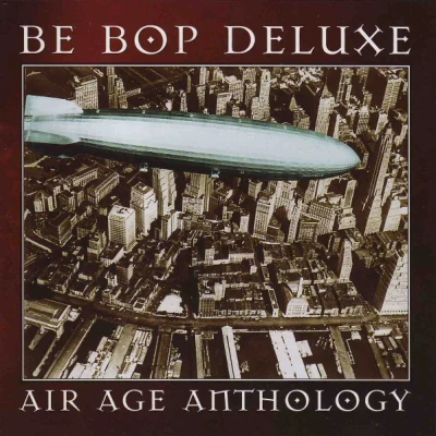 Be Bop DeluxeAir Age Anthology: The Very Best Of Be Bop Deluxe