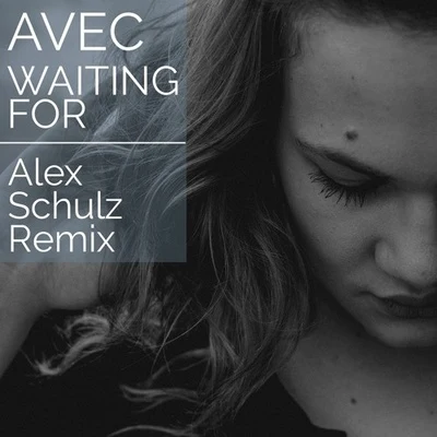 Alex SchulzWaiting For (Alex Schulz Remix)