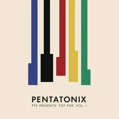 Afro Blue/Vocal Point/Committed/Pentatonix/Quintino & Blasterjaxx/Delilah/The Sing-Off ContestantsPTX Presents: Top Pop, Vol. I