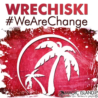 Wrechiski#WeAreChange