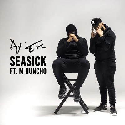 Ay EmSeasick (feat. M Huncho)