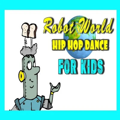 Mike Williams/220 KID/Glass Animals/Justin Mylo/Quintino/Emma Heesters/Sara Sangfelt/Nathan Evans/Billen TedRobot World Hip Hop Dance for Kids