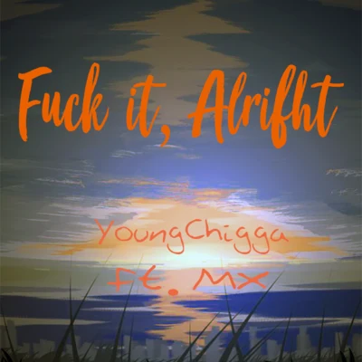 深藍兒童Fvck it,alright (Ft.MX prod. by Fly Melodies)