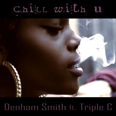 Denham Smith/Calligra/Pyros/DJ Olde/TreeshaChill With U (feat. Triple C)