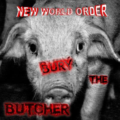 New World OrderBury the Butcher