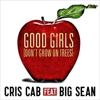 Cris Cab/Irina RimesGood Girls (Dont Grow On Trees)