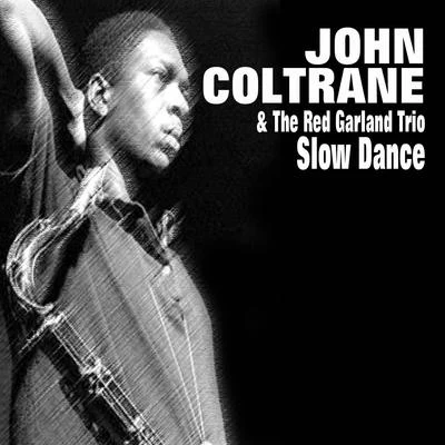 The Red Garland TrioJohn Coltrane & The Red Garland Trio - Slow Dance