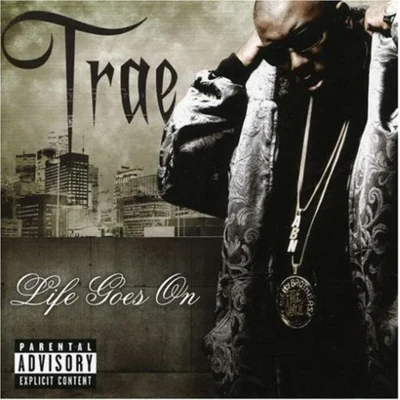 Trae Tha TruthLife Goes On