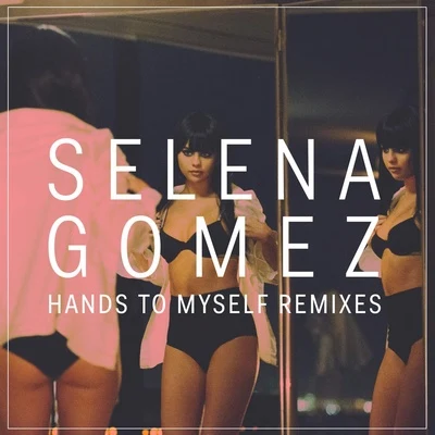 Selena GomezCharlie PuthHands to Myself (Remixes)