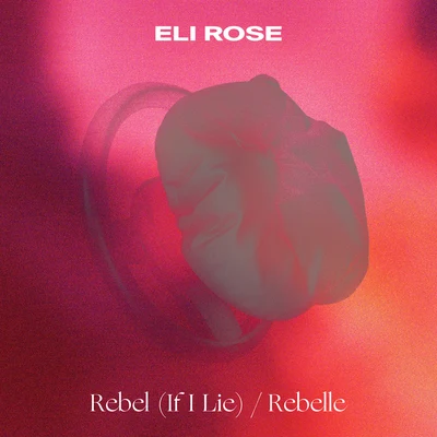 Eli RoseRebel (If I Lie)Rebelle