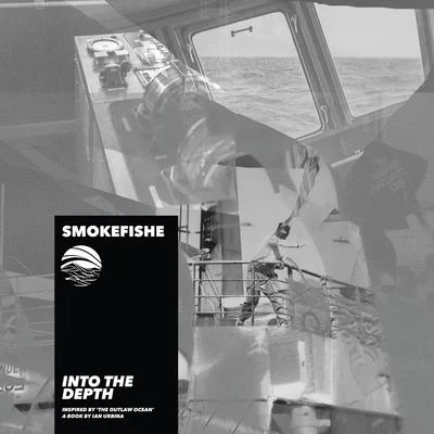 SMOKEFISHE/Re:SengieInto The Depth (Inspired by The Outlaw Ocean a book by Ian Urbina)