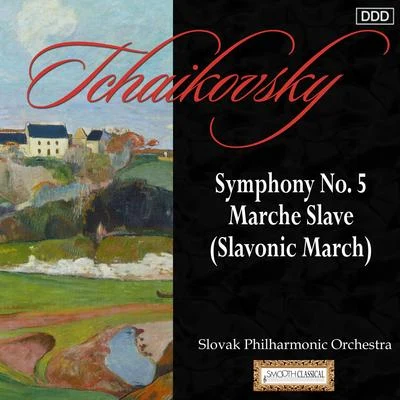 Slovak Philharmonic OrchestraTchaikovsky: Symphony No. 5 - Marche Slave