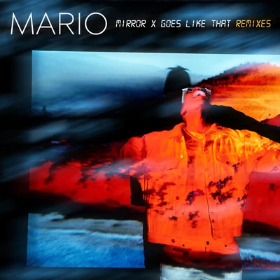 MarioMirror x Goes Like That (Remixes)