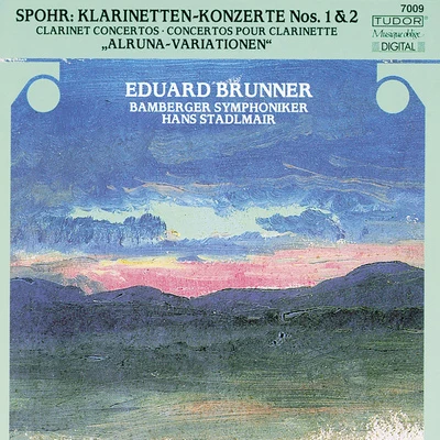 Eduard BrunnerSPOHR, L.: Clarinet Concertos Nos. 1 and 2Variations on a theme from Alruna (Brunner, Bamberg Symphony, Stadlmair)