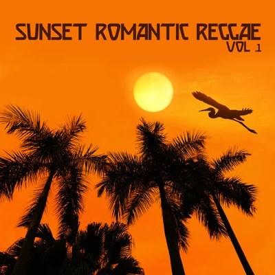 Sanchez/Cole/JORDAN/BENITO MARTINEZ/PAUL FOXTER/Psychedelic Tranceforce/Alex Breeze/Multi Freeman/Steve oDonnell/StigmatoSunset Romantic Reggae Vol. 1