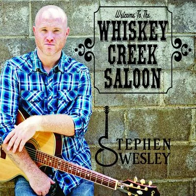 Stephen WesleyWelcome to the Whiskey Creek Saloon