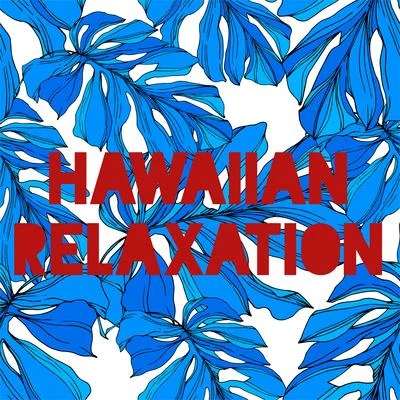 Chillout Lounge Relax/Siesta Electronic Chillout Collection/Journey Music ParadiseHawaiian Relaxation - Chillout Rhythms Straight from Tropical Islands, Rest in the Shade of Palm Trees, Feast of Colors and Scents, Blue Ocean, Drinks