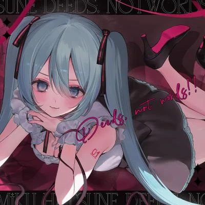 BlackY/LeaF/Silentroom/Puru/Street/NOAH/Zekk/Laur/Frums/aoiDeeds, not words!! (feat. 初音ミク)