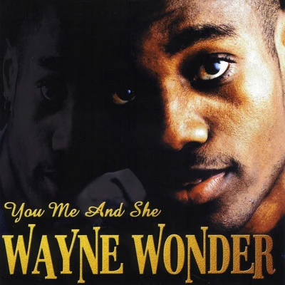 Wayne Wonder/KonshensYou, Me And She