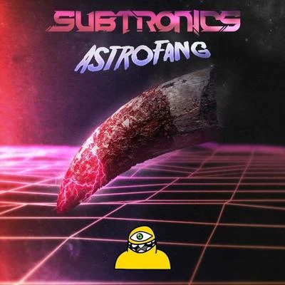 Subtronics/GrabbitzAstrofang